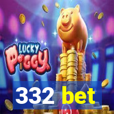 332 bet